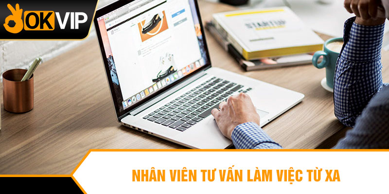 Nhân viên tư vấn làm việc từ xa