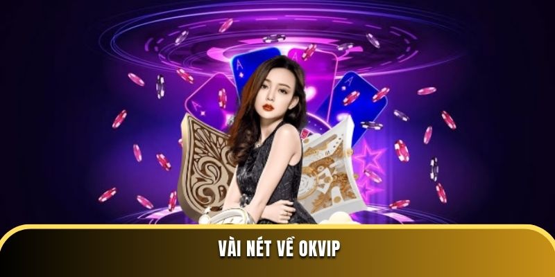 Vài nét về OKVIP