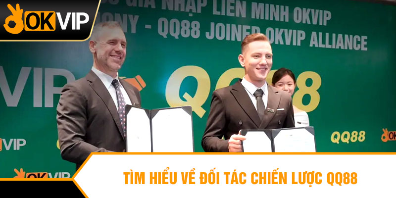 Tìm hiểu về đối tác chiến lược QQ88